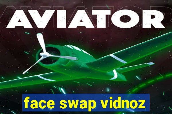 face swap vidnoz